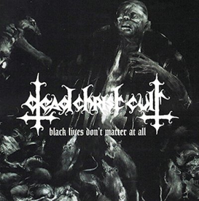 画像1: Dead Christ Cult - Black Lives Don't Matter At All / CD