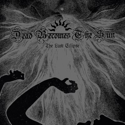 画像1: Dead Becomes the Sun - The Last Eclipse / CD